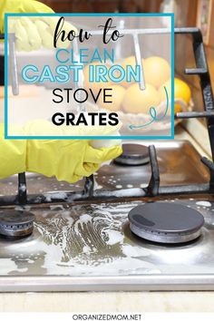 how to clean cast iron stove grates in the kitchen with text overlay that says how to clean cast iron stove grates