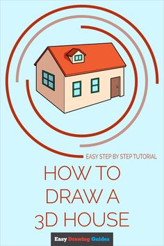 an easy step by step guide to draw a 3d house