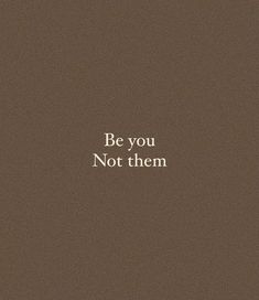 the words be you not them are written in white on a brown background with a black border