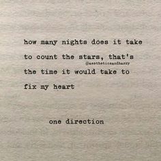 a piece of paper with a quote on it that says how many nights does it take to count the stars, that's the time it would take to fix my heart