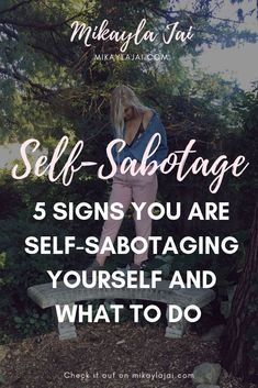 a woman sitting on a bench with the words self sabotage 5 signs you are self - sabotaging yourself and what to do