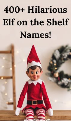 an elf sitting on top of a wooden table with the words, 40 + hilarious elf on