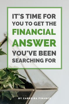 a plant with the words it's time for you to get the financial answer you've been searching for