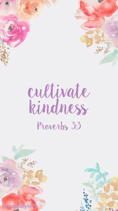 the words cultivate kindness proves 3, with watercolor flowers on white background