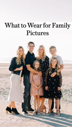 a family posing for a photo with the words what to wear for family pictures on it