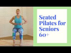 a woman in blue shirt and leggings sitting on a mat with the words seated pilates for seniors 60 +