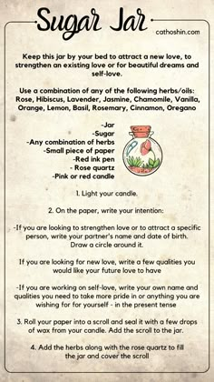 This is an effective piece of kitchen magic using the traditional sweetening powers of sugar and your own combination of herbs, spices and essential oils to create your perfect love. Keep this jar by your bed to attract a new love, a specific person, as well as strengthen your current relationship or for beautiful dreams and self-love. Ingredients For Love Spell, Essential Oils For Love Spells, Spell To Attract A Specific Person, Sweetening Spells, Love Spell Jar For Specific Person, Jar Love Spell, Witch Ingredients, Self Love Spell, Witchcraft Diy