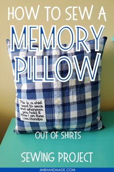 a pillow with the words how to sew a memory pillow out of shirts sewing project