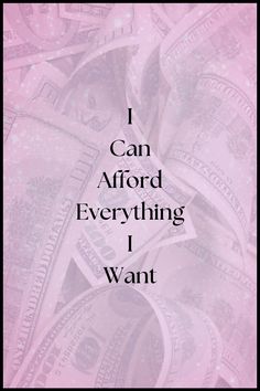 the words i can afford everything i want on pink background