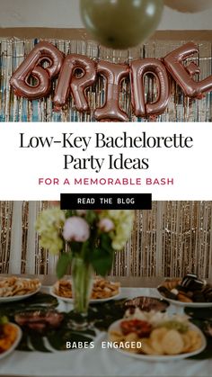 a table topped with lots of food and balloons in the shape of letters that read, bridal low - key bachelor party ideas for a memorable bash