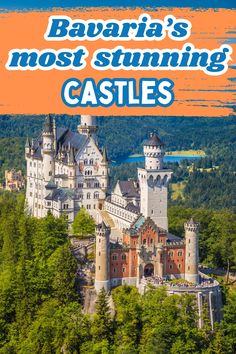 Neuschwanstein Castle surrounded by lush green forest, with "Bavaria's most stunning castles" text above. Bavaria Germany, World Famous, Bavaria, Fairy Tales, Castle, The Past, Germany