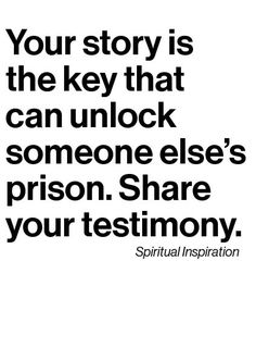 a quote that reads, your story is the key that can unlock someone else's prison