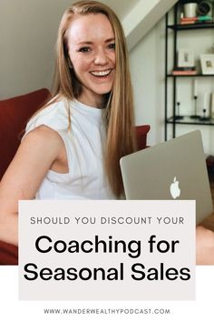 a woman sitting on a couch with her laptop in front of her and the words, should you discount your coaching for seasonal sales?