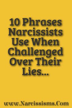 Please CLICK HERE For 10 Phrases Narcissists Use When Challenged Over Their Lies... Narsisstic Behavior, Habitual Liar, Lonely Marriage, Understanding Narcissism, Living A Lie, People Who Lie, Common Phrases