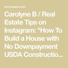 an instagramr with the words, carolina b / real estate tips on instagram how to build a house with no down payment usa construct