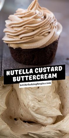 a chocolate cupcake with frosting on top and the words nutella custard buttercream above it