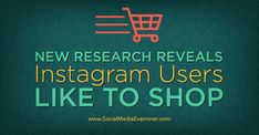 a green background with the words new research reveals instagram users like to shop on it