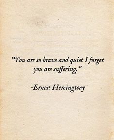 Soft Quotes, Classic Literature Quotes, Poet Quotes, Courage Quotes, Show Must Go On, Ernest Hemingway