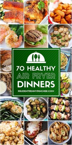 the top ten healthy air - fryer dinners are shown in this collage with text overlay that reads, 70 healthy air - fryer dinner recipes