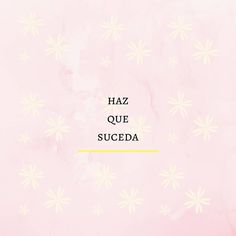 the words haz que suceda on a pink background