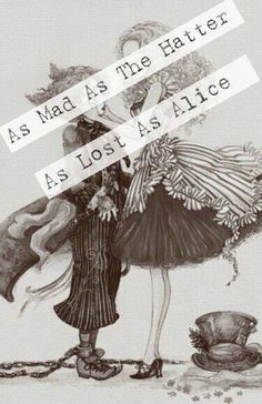 As mad, as lost Quotes Alice In Wonderland, The Hatter, Dibujos Toy Story, Go Ask Alice, Hippie Quotes, 동화 삽화, Alice And Wonderland Quotes, Alice Madness, Wonderland Quotes