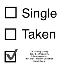 a sign that says, single taken i'm secrety dating timothe chame