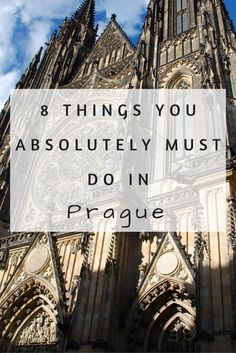 an old cathedral with the words 8 things you absolutely must do in prague on it