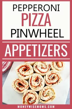 pepperoni pizza pinwheel appetizers with text overlay