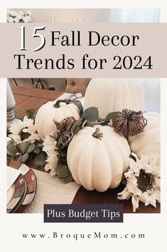 white pumpkins and flowers with text overlay that reads 15 fall decor trends for 2014