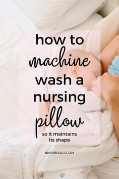 a woman holding a baby in her arms with the words how to machine wash a nursing pillow