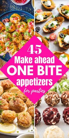 different types of appetizers with text overlay that reads, make ahead one bite appetizers for parties