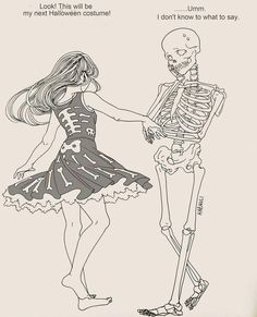 a drawing of a girl and skeleton holding hands with the caption, i don't know what to say