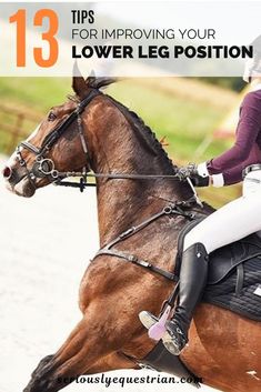 a woman riding on the back of a brown horse with text overlay that reads 13 tips for improve your lower leg position