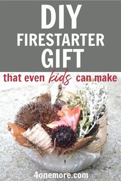 the diy fire starter gift that even kids can make