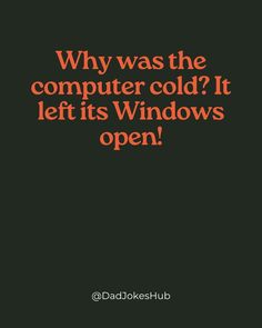 an orange text reads why was the computer cold? let it's windows open