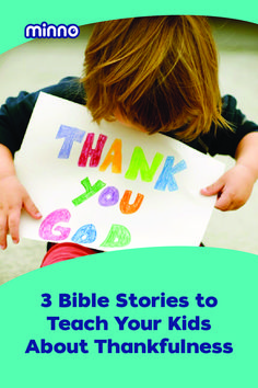 a child holding a sign that says, 3 bible stories to teach your kids about thanksgiving