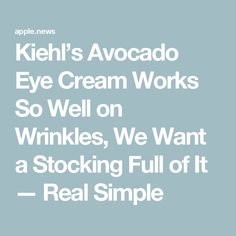 Kiehl’s Avocado Eye Cream Works So Well on Wrinkles, We Want a Stocking Full of It — Real Simple Avocado Eye Cream, Beta Carotene, Real Simple, Avocado Oil, Eye Cream, Wrinkles, Avocado, It Works, Stockings