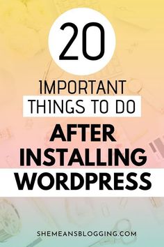 the words 20 important things to do after installing wordpress on top of an image