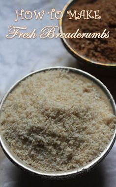 two bowls filled with fresh breadcrumbs and the words how to make fresh breadcrumbs