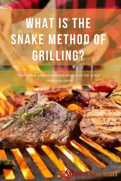 what is the snake method of grilling? by steve houser, ph d