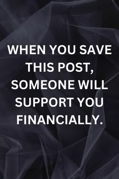 a quote that says when you save this post, someone will support you financially