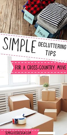 some boxes and other items sitting on the floor with text overlaying it that reads simple decluttering tips for a cross - country move