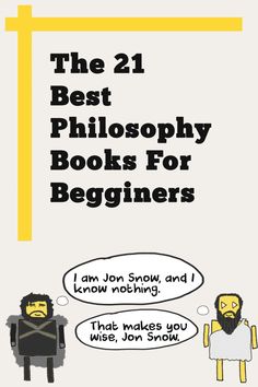 the 21 best philosophy books for beginners by jon snow and know nothing that makes you wise