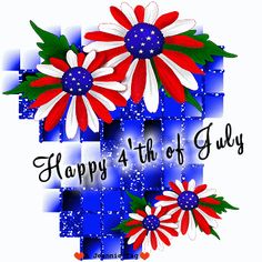 happy 4th of july with red, white and blue flowers