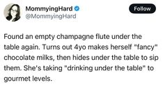 a tweet that reads, mommyguard @ mommyghard @ mommynghard found an empty champagne flute under the table again turns out 40 makes herself fancy chocolate milk