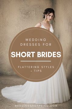 a woman in a wedding dress with the words, short brides flattering styles and tips