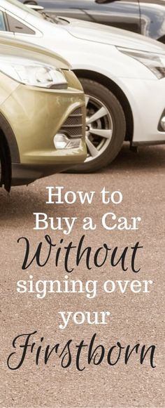 a row of parked cars with the words how to buy a car without signing over your firstborn