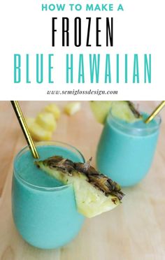 two glasses filled with blue hawaiian smoothie on top of a wooden table and text overlay that reads how to make frozen blue hawaiian