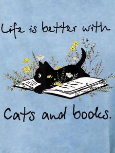 a black cat laying on top of an open book with the words life is better with cats and books