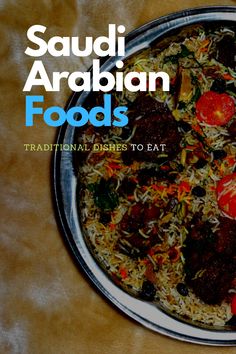 a plate with food on it and the words saudi arabian foods written in arabic